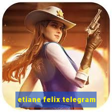 etiane felix telegram